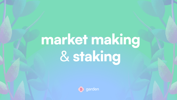 Nourishing the Garden: Market Making and Staking
